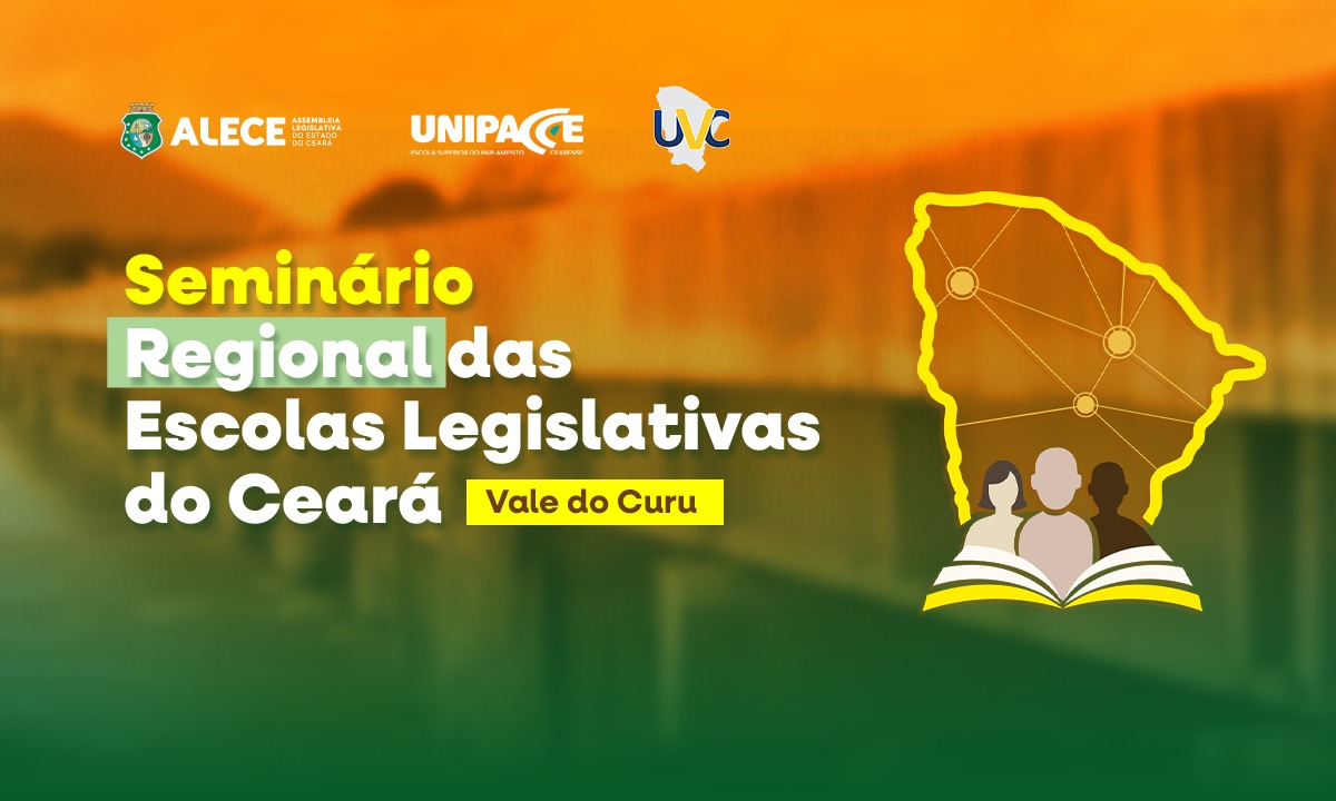 Alece realiza Seminário Regional das Escolas Legislativas no Vale do Curu, em Itapipoca