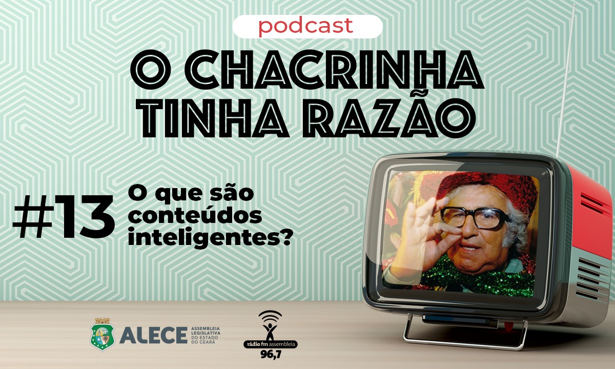 Podcast O Chacrinha Tinha Razão aborda as estratégias dos conteúdos inteligentes