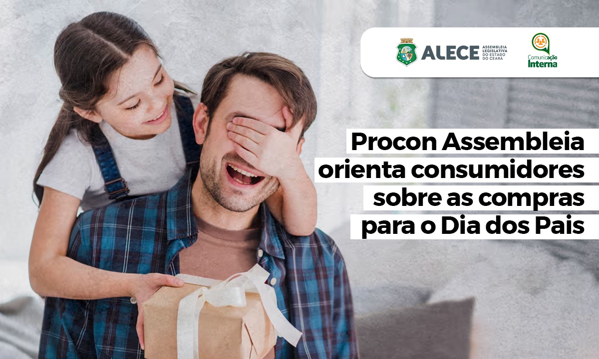 Procon Alece orienta consumidores para compras seguras no Dia dos Pais