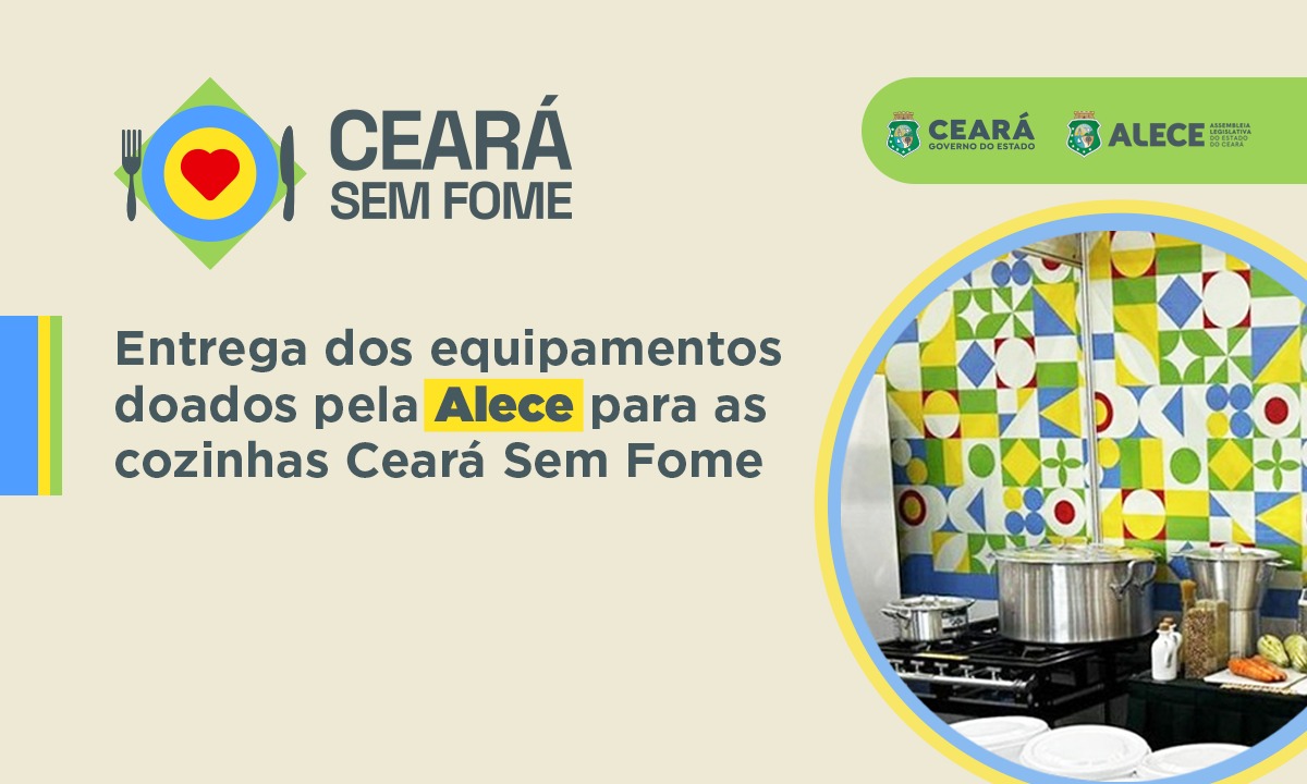 Alece entrega equipamentos para mais 26 cozinhas do Ceará Sem Fome nesta quinta