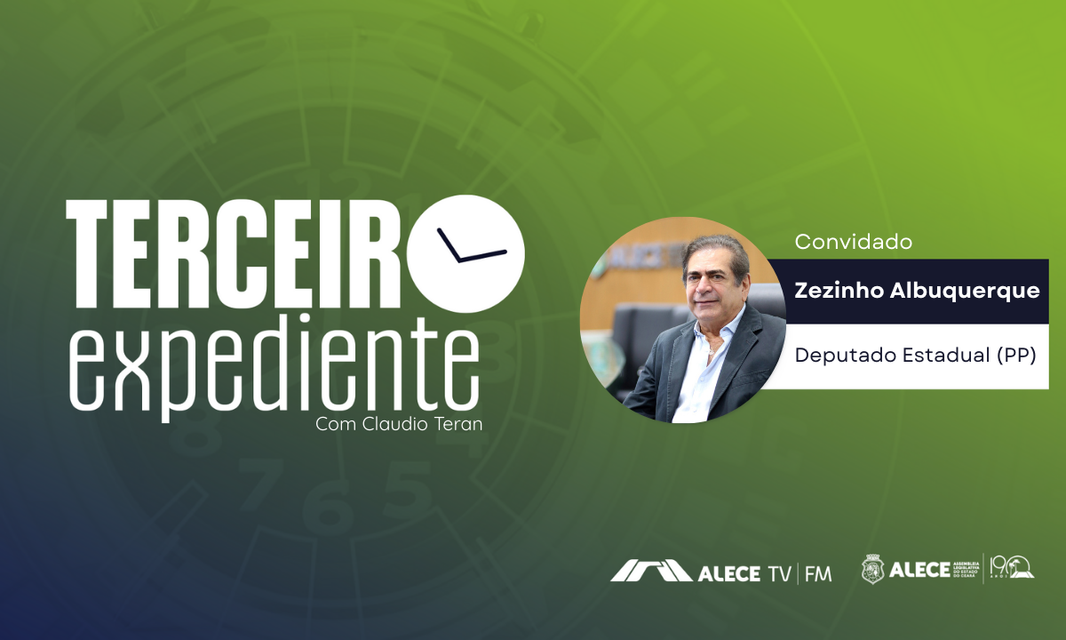 Programa Terceiro Expediente recebe o deputado Zezinho Albuquerque